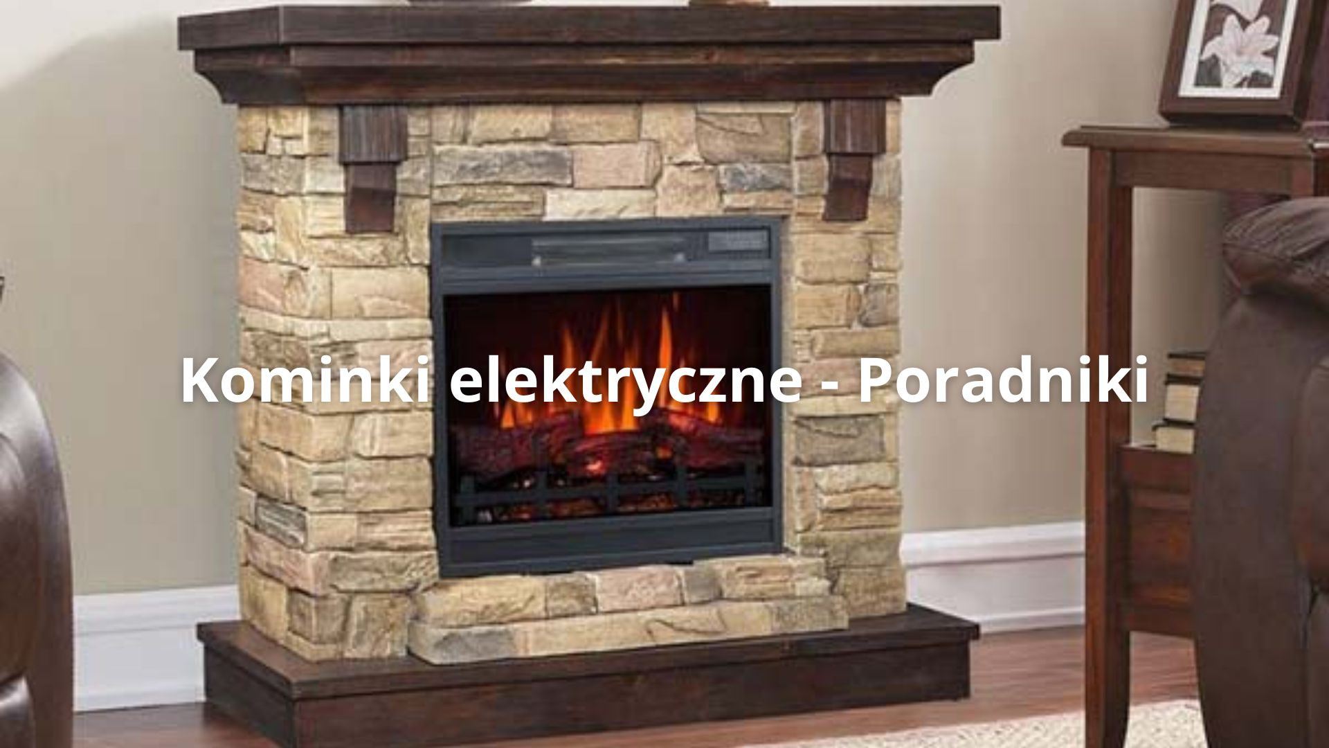 Kominki elektryczne - Poradniki 